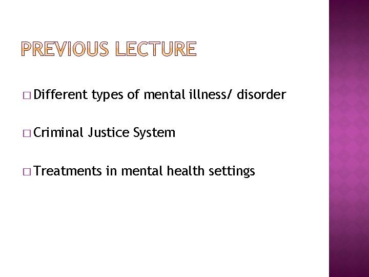 � Different � Criminal types of mental illness/ disorder Justice System � Treatments in