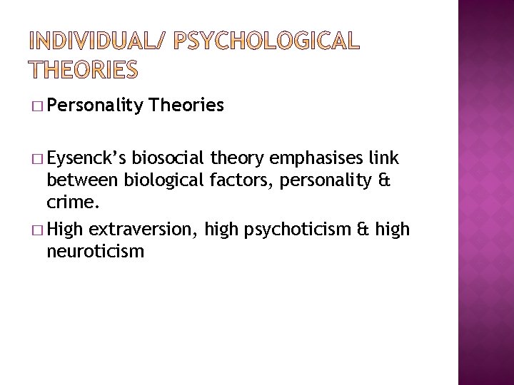 � Personality � Eysenck’s Theories biosocial theory emphasises link between biological factors, personality &