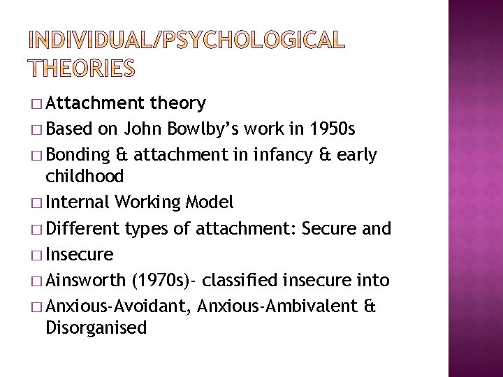 � Attachment theory � Based on John Bowlby’s work in 1950 s � Bonding