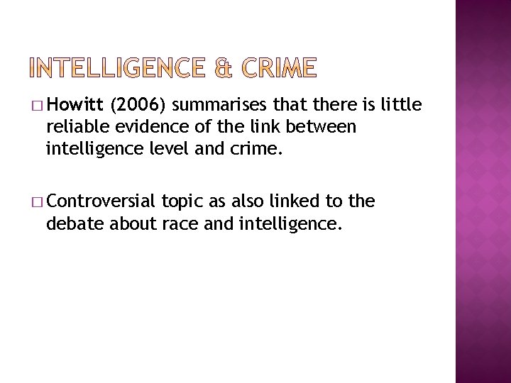 � Howitt (2006) summarises that there is little reliable evidence of the link between