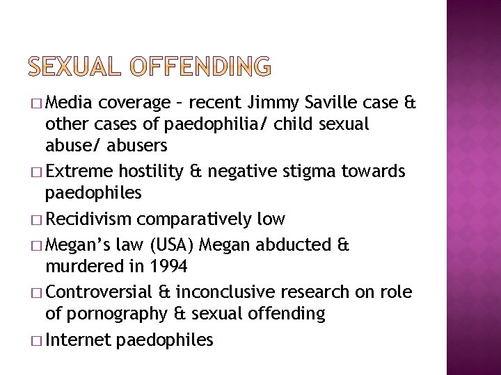 � Media coverage – recent Jimmy Saville case & other cases of paedophilia/ child