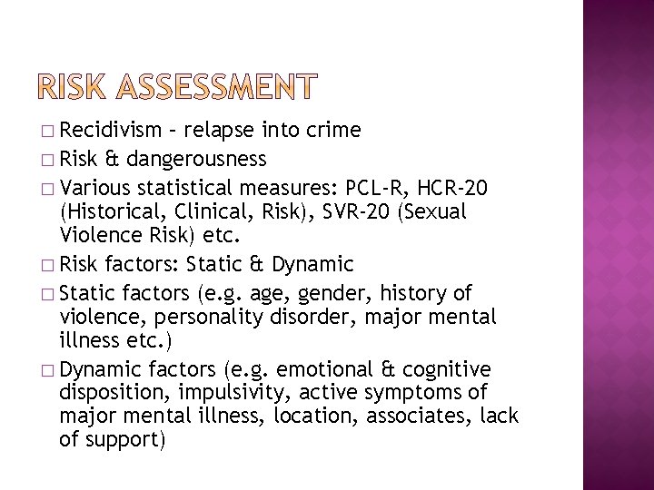 � Recidivism – relapse into crime � Risk & dangerousness � Various statistical measures:
