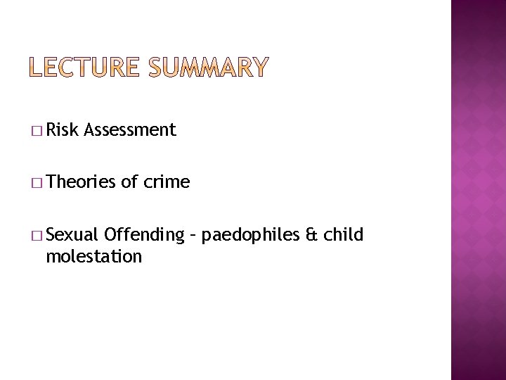 � Risk Assessment � Theories � Sexual of crime Offending – paedophiles & child