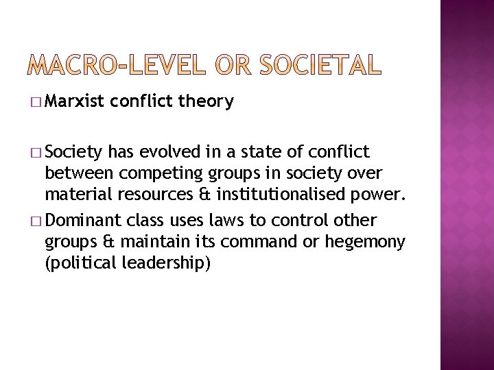 � Marxist � Society conflict theory has evolved in a state of conflict between