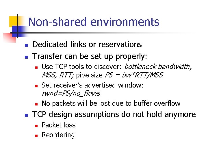 Non-shared environments n n Dedicated links or reservations Transfer can be set up properly: