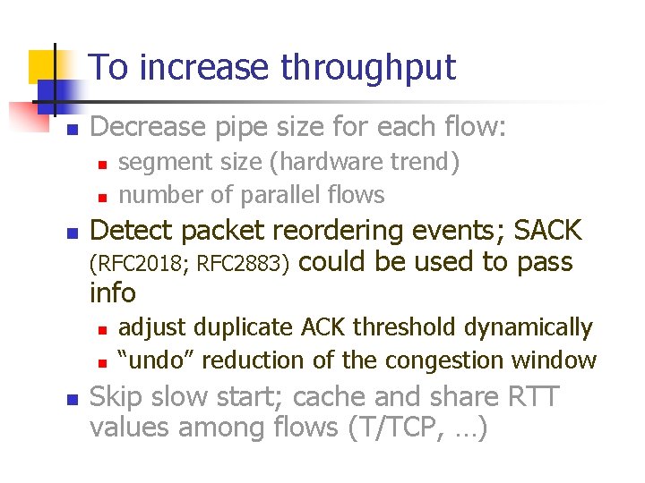 To increase throughput n Decrease pipe size for each flow: n n n Detect