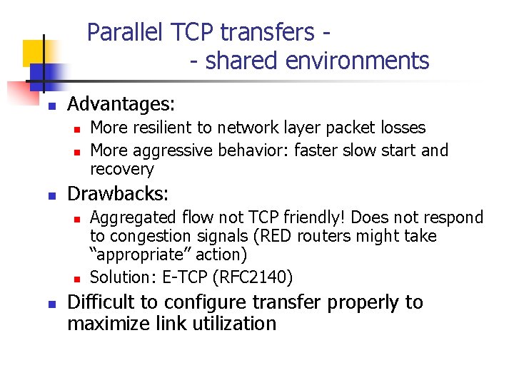 Parallel TCP transfers - shared environments n Advantages: n n n Drawbacks: n n