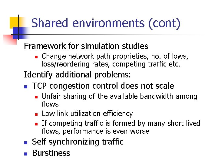 Shared environments (cont) Framework for simulation studies n Change network path proprieties, no. of