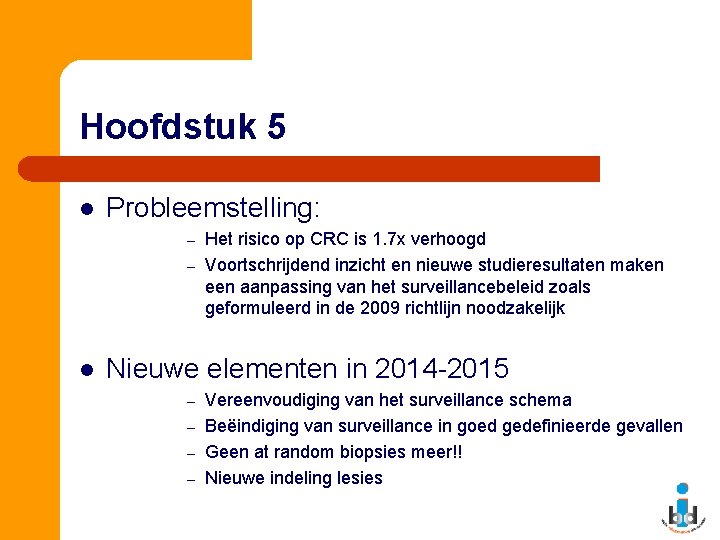 Hoofdstuk 5 l Probleemstelling: Het risico op CRC is 1. 7 x verhoogd –