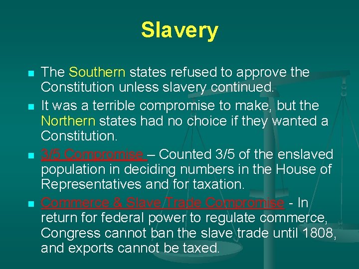 Slavery n n The Southern states refused to approve the Constitution unless slavery continued.