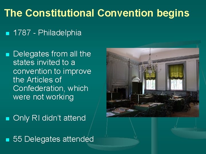 The Constitutional Convention begins n 1787 - Philadelphia n Delegates from all the states