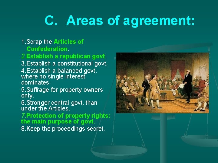 C. Areas of agreement: 1. Scrap the Articles of Confederation. 2. Establish a republican