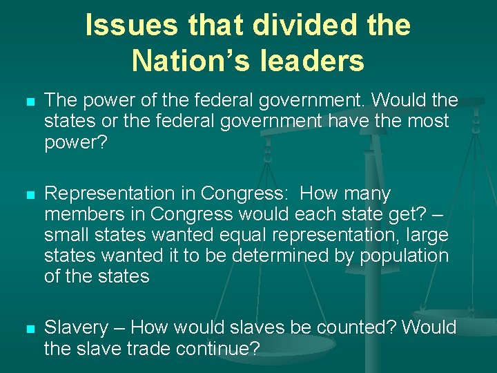 Issues that divided the Nation’s leaders n The power of the federal government. Would