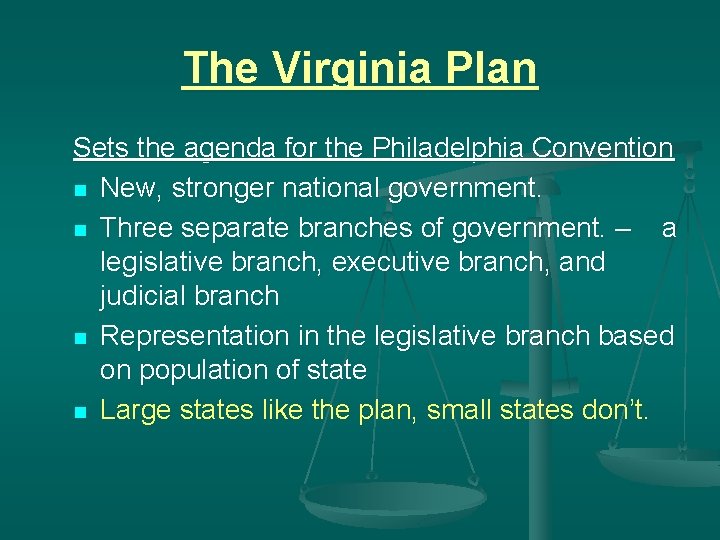 The Virginia Plan Sets the agenda for the Philadelphia Convention n New, stronger national