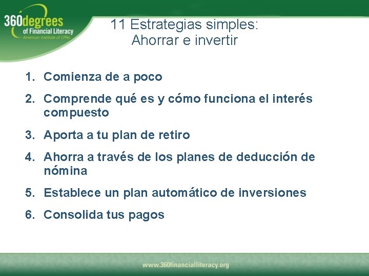 11 Estrategias simples: Ahorrar e invertir 1. Comienza de a poco 2. Comprende qué