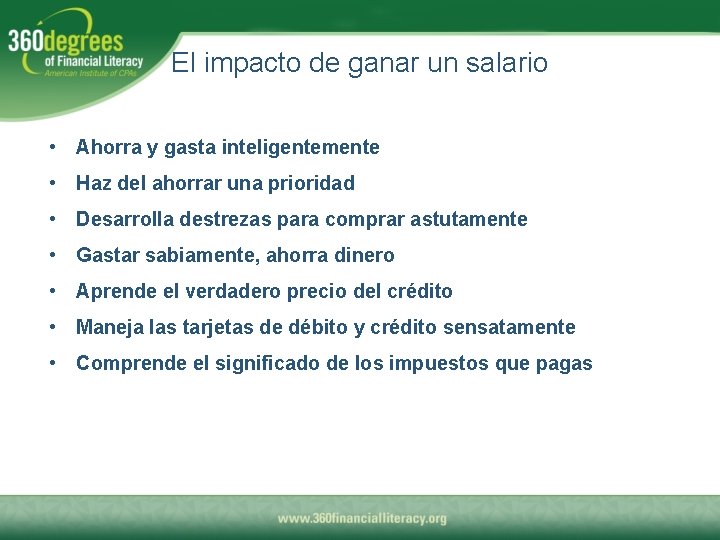 El impacto de ganar un salario • Ahorra y gasta inteligentemente • Haz del