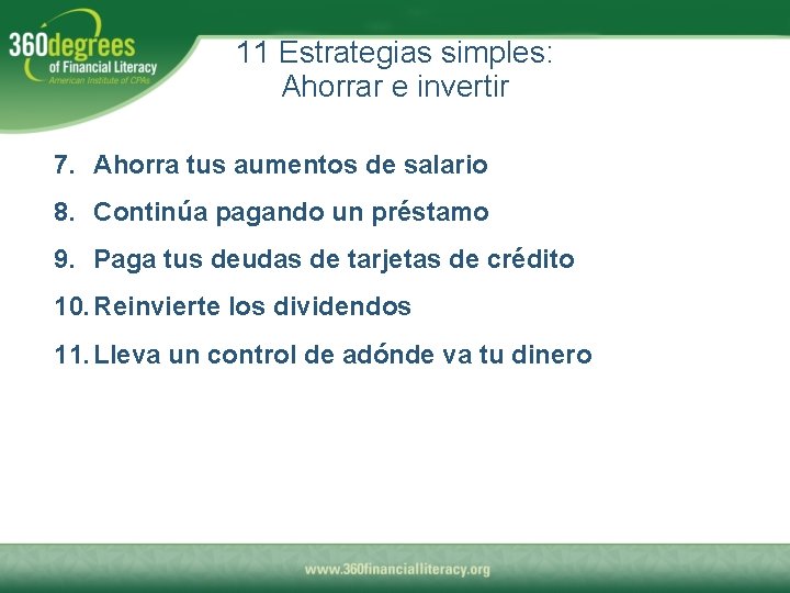 11 Estrategias simples: Ahorrar e invertir 7. Ahorra tus aumentos de salario 8. Continúa