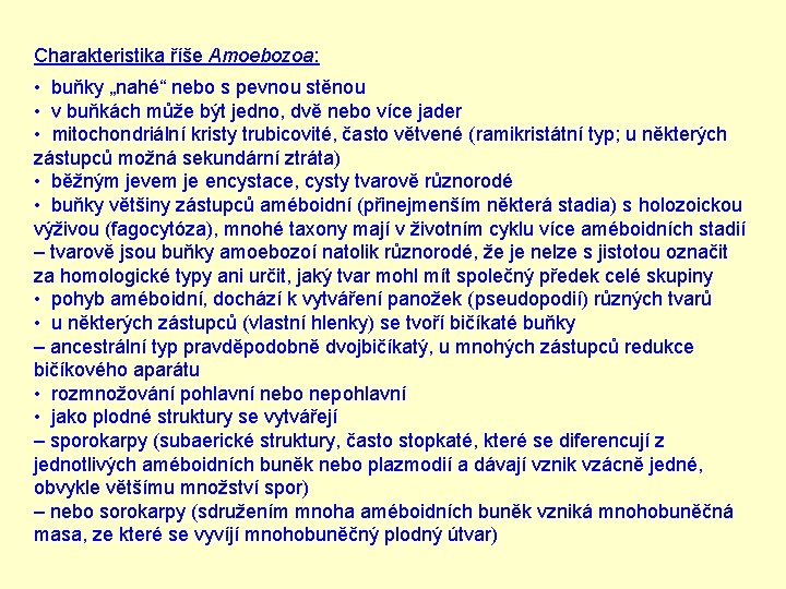 Charakteristika říše Amoebozoa: • buňky „nahé“ nebo s pevnou stěnou • v buňkách může