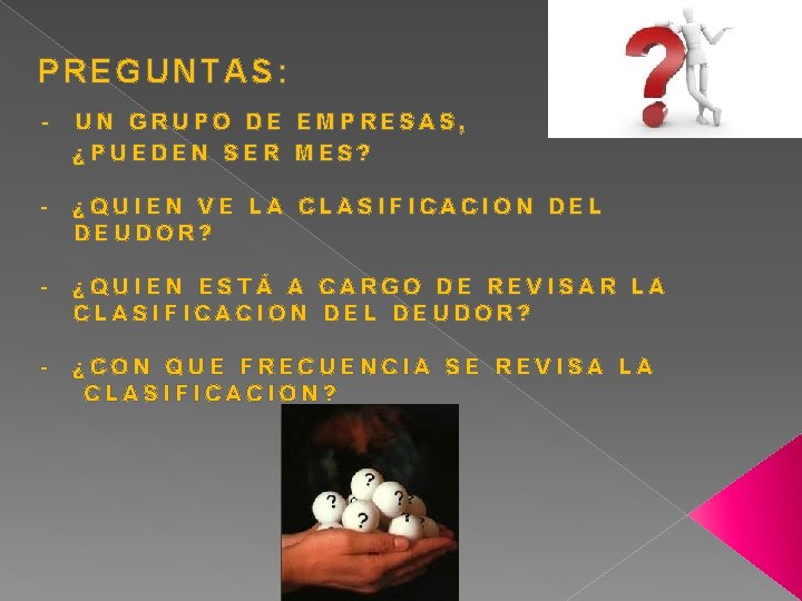  PREGU NTAS: - UN GRUPO DE EMPRESAS, ¿PUEDEN SER MES? - ¿QUIEN VE