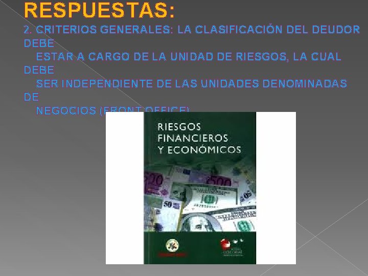 RESPUESTAS: 2. CRITERIOS GENERALES: LA CLASIFICACIÓN DEL DEUDOR DEBE ESTAR A CARGO DE LA