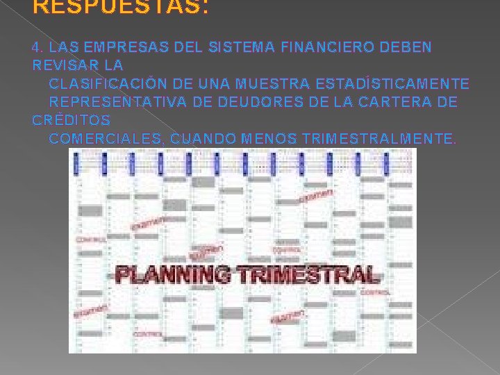 RESPUESTAS: 4. LAS EMPRESAS DEL SISTEMA FINANCIERO DEBEN REVISAR LA CLASIFICACIÓN DE UNA MUESTRA