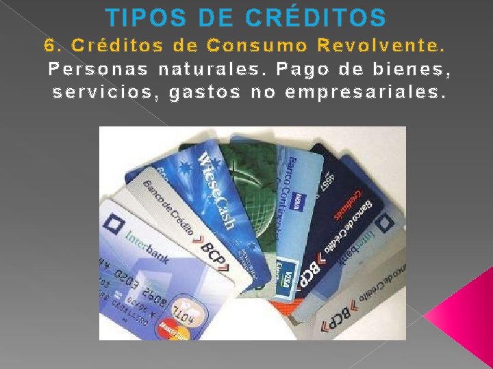 TIPOS DE CRÉDITOS 6. C r é d i t o s d e