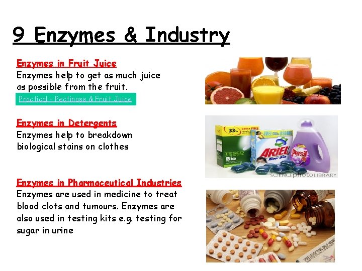 9 Enzymes & Industry Enzymes in Fruit Juice Enzymes help to get as much