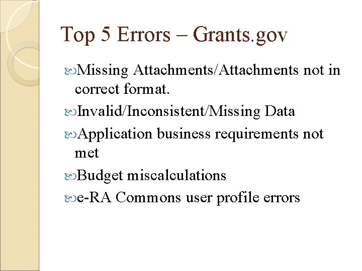 Top 5 Errors – Grants. gov Missing Attachments/Attachments not in correct format. Invalid/Inconsistent/Missing Data