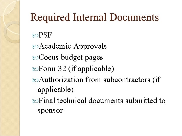 Required Internal Documents PSF Academic Approvals Coeus budget pages Form 32 (if applicable) Authorization