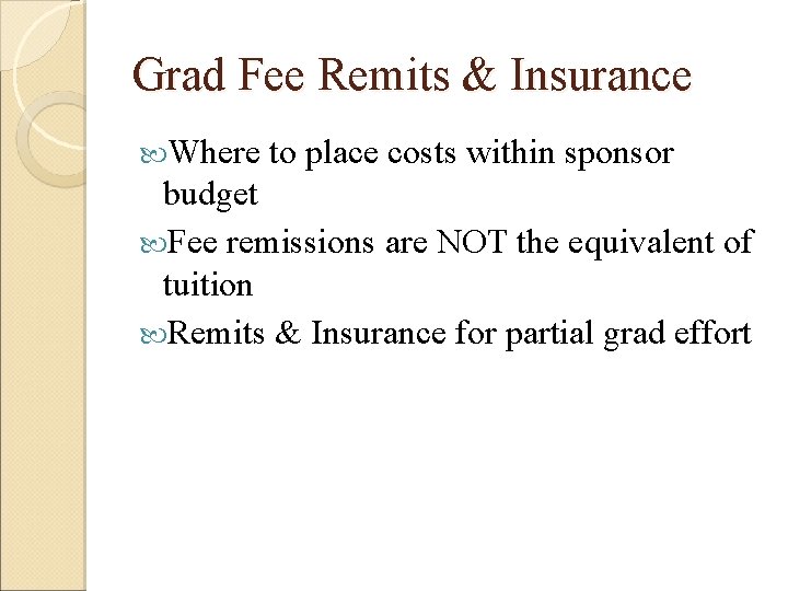 Grad Fee Remits & Insurance Where to place costs within sponsor budget Fee remissions