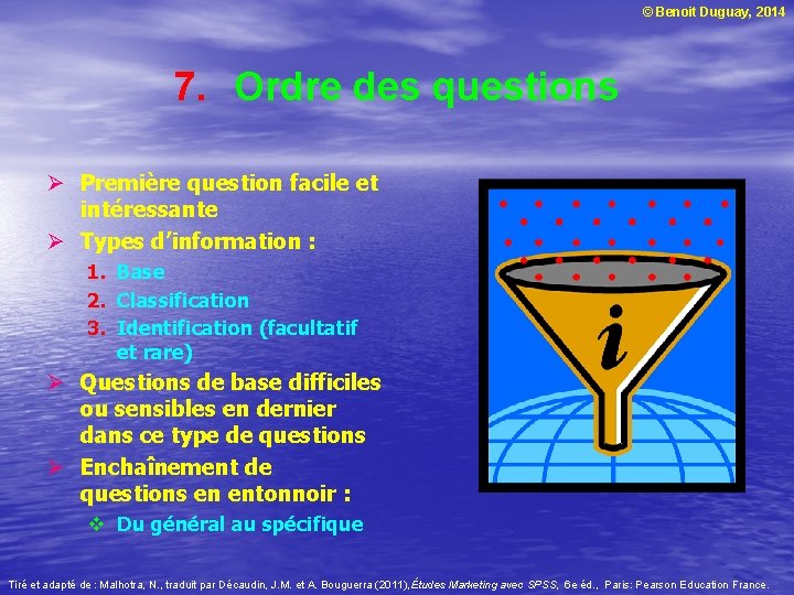 © Benoit Duguay, 2014 7. Ordre des questions Ø Première question facile et intéressante
