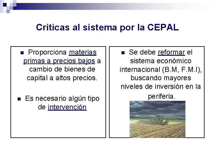 Criticas al sistema por la CEPAL Proporciona materias primas a precios bajos a cambio