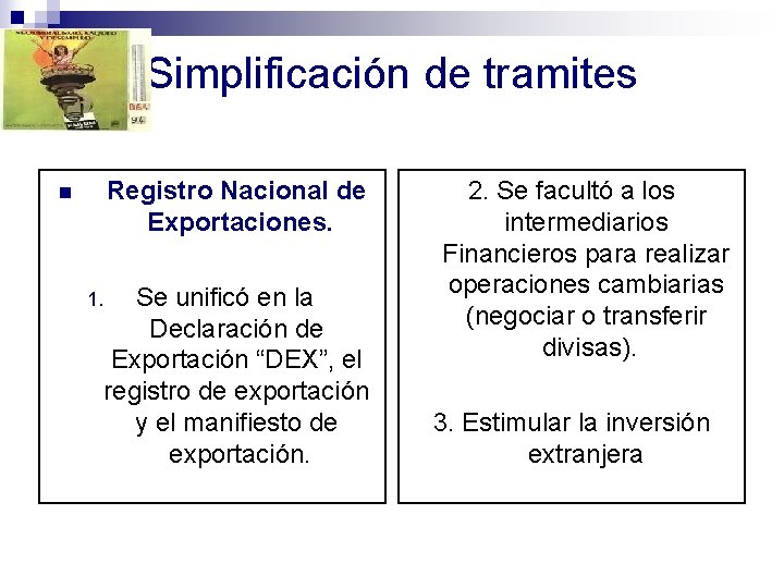 Simplificación de tramites Registro Nacional de Exportaciones. n 1. Se unificó en la Declaración