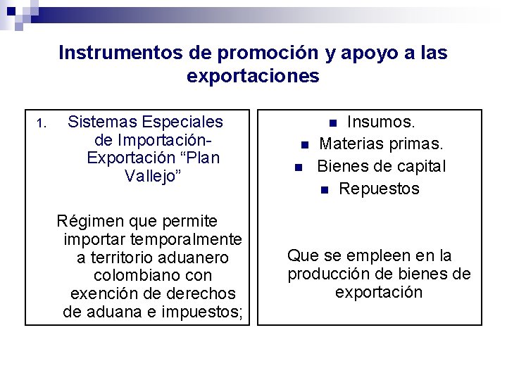 Instrumentos de promoción y apoyo a las exportaciones 1. Sistemas Especiales de Importación. Exportación