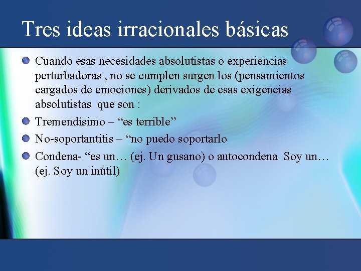 Tres ideas irracionales básicas Cuando esas necesidades absolutistas o experiencias perturbadoras , no se