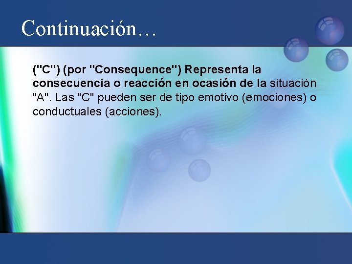 Continuación… ("C") (por "Consequence") Representa la consecuencia o reacción en ocasión de la situación