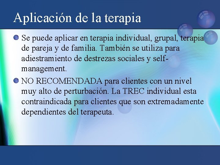 Aplicación de la terapia Se puede aplicar en terapia individual, grupal, terapia de pareja