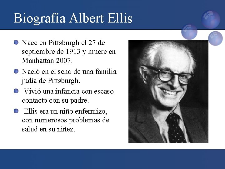 Biografía Albert Ellis Nace en Pittsburgh el 27 de septiembre de 1913 y muere