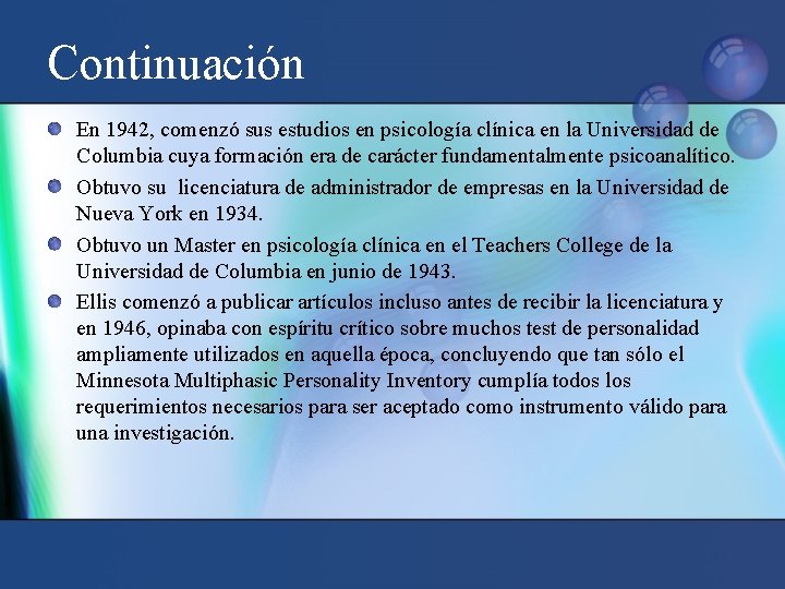 Continuación En 1942, comenzó sus estudios en psicología clínica en la Universidad de Columbia