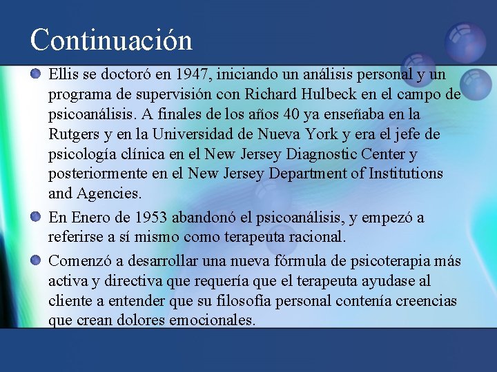 Continuación Ellis se doctoró en 1947, iniciando un análisis personal y un programa de