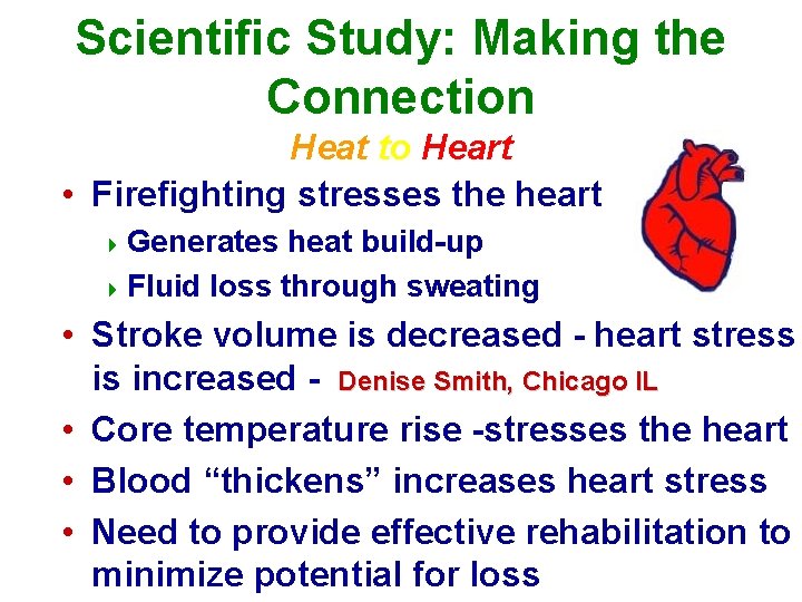 Scientific Study: Making the Connection Heat to Heart • Firefighting stresses the heart 4