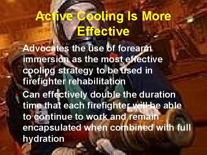 Active Cooling Is More Effective • Advocates the use of forearm immersion as the