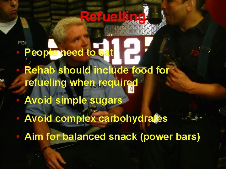 Refuelling • People need to eat • Rehab should include food for refueling when