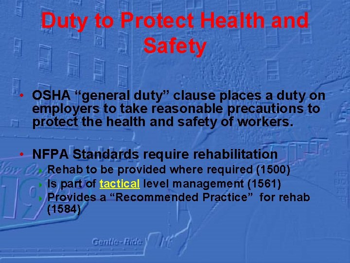 Duty to Protect Health and Safety • OSHA “general duty” clause places a duty