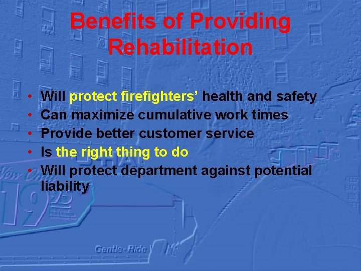Benefits of Providing Rehabilitation • • • Will protect firefighters’ health and safety Can