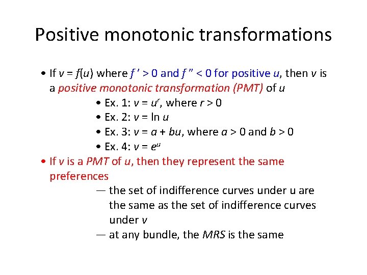 Positive monotonic transformations • If v = f(u) where f ’ > 0 and