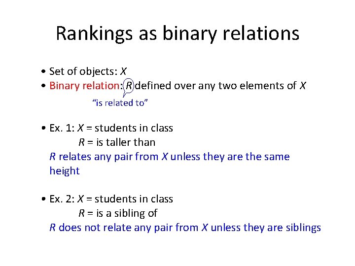 Rankings as binary relations • Set of objects: X • Binary relation: R defined