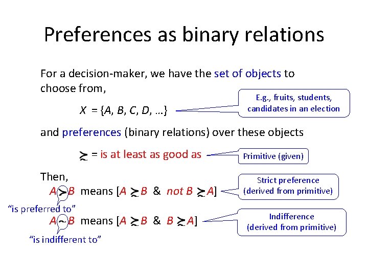 Preferences as binary relations For a decision-maker, we have the set of objects to