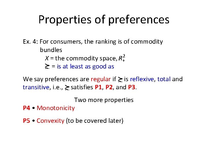 Properties of preferences Ex. 4: For consumers, the ranking is of commodity bundles X