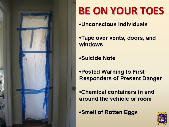 BE ON YOUR TOES • Unconscious Individuals • Tape over vents, doors, and windows